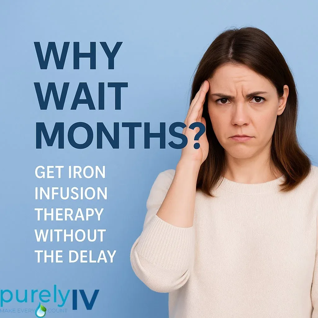 Why Wait Months for Iron Infusion Therapy?