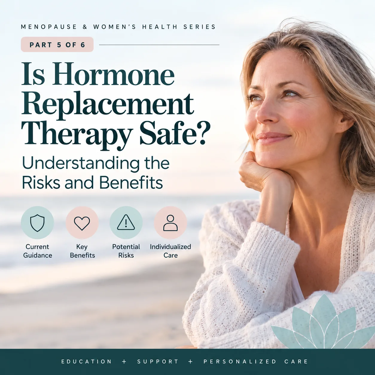 Woman reflecting beside the ocean with a Part 5 menopause series graphic about hormone therapy guidance, benefits, risks, and individualized care